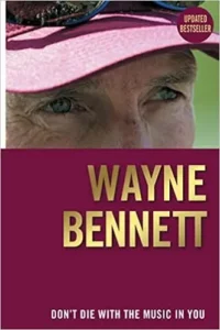 Don’t Die with the Music in You (Wayne Bennett